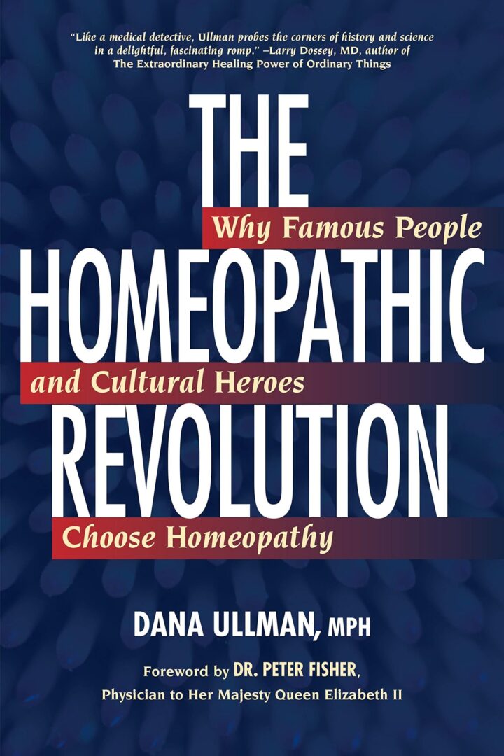 The homeopathic revolution : why famous people and cultural heroes choose homeopathy